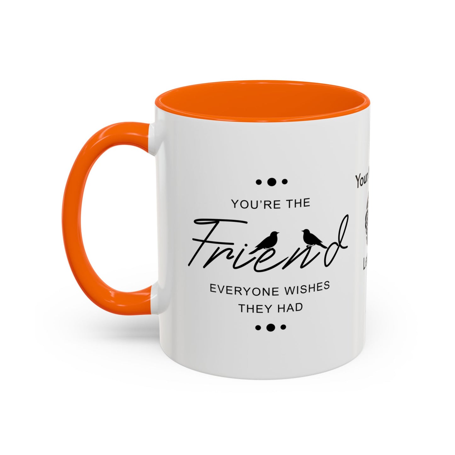 You’re the friend everyone wishes they had - Personalised Accent Coffee Mug