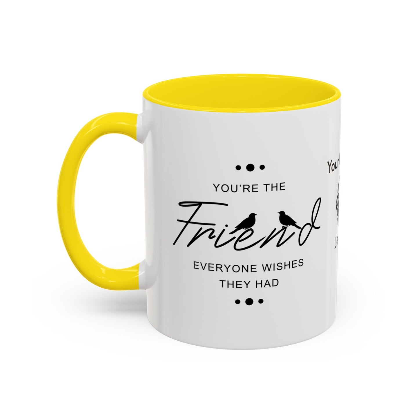You’re the friend everyone wishes they had - Personalised Accent Coffee Mug