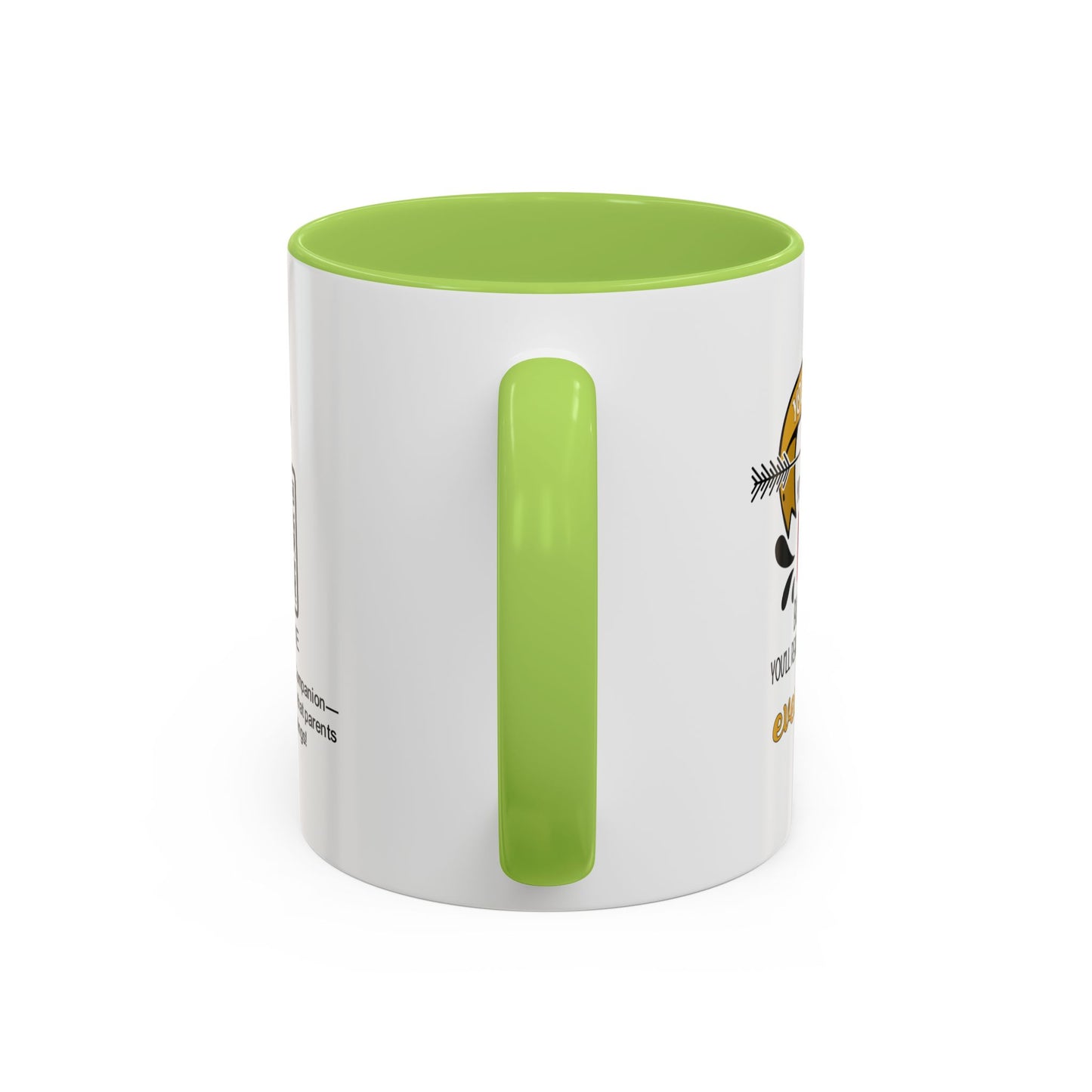 You may roll your eyes at me now, but one day, you’ll realize I was right about everything - Accent Mug