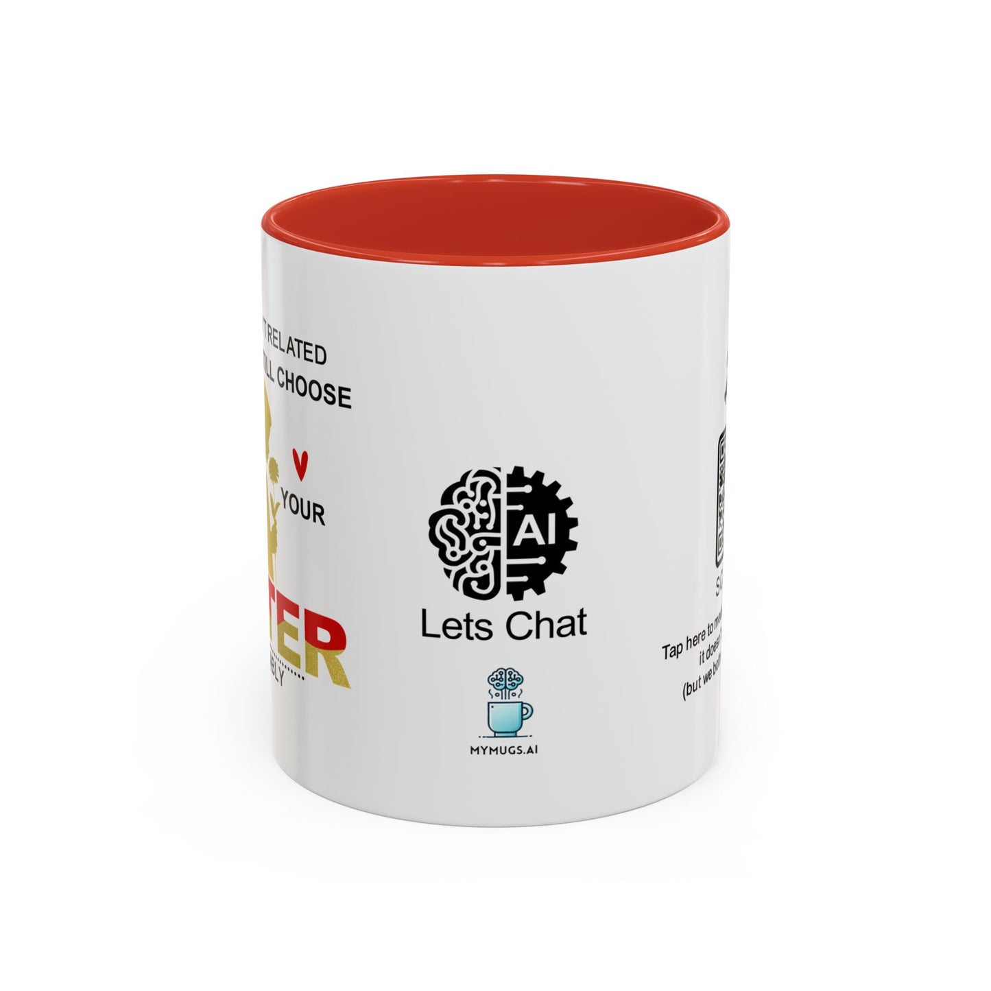 If we weren’t related, I’d totally still choose to be your sister… - Accent Coffee Mug
