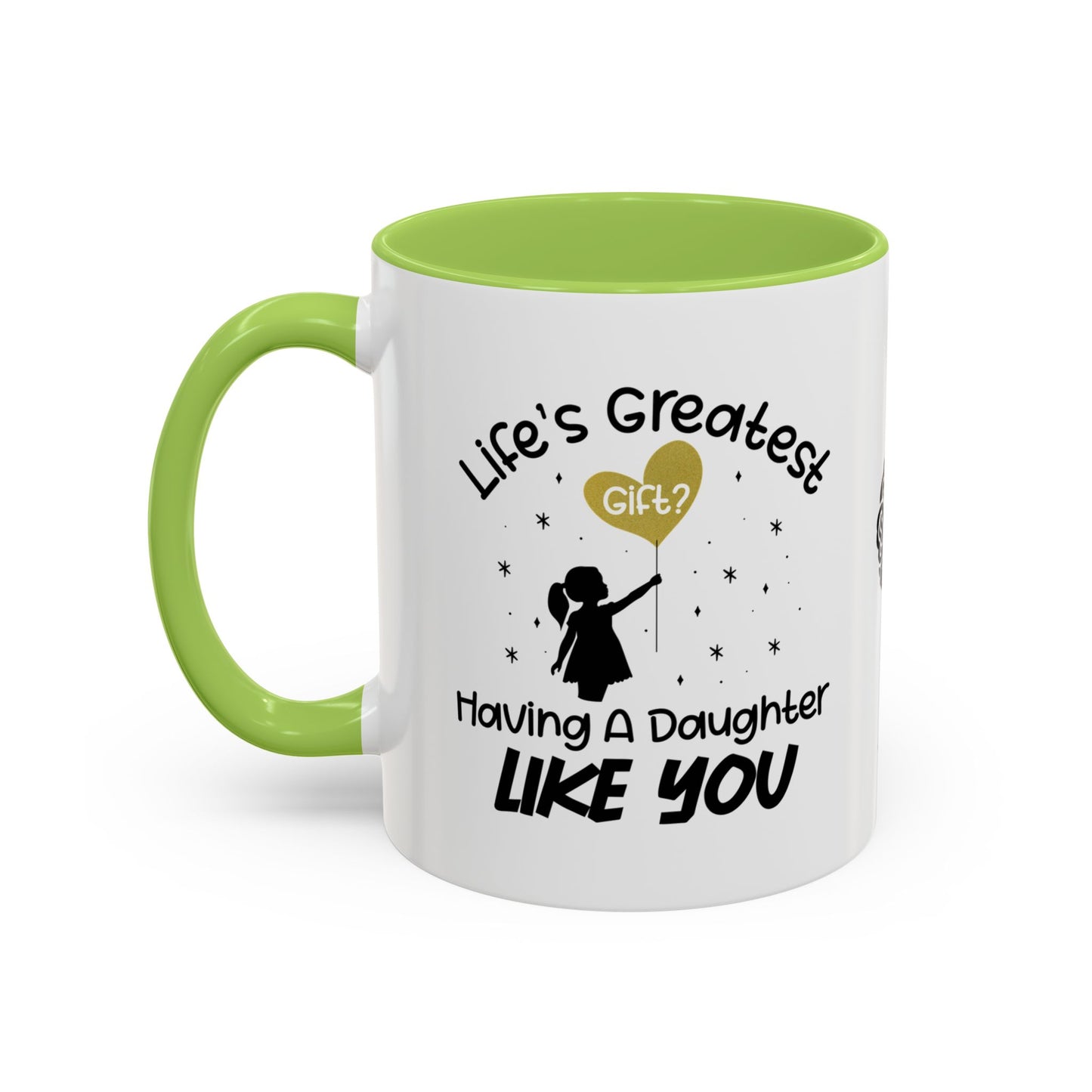 Life’s greatest gift? Having a daughter like you - Accent Mug