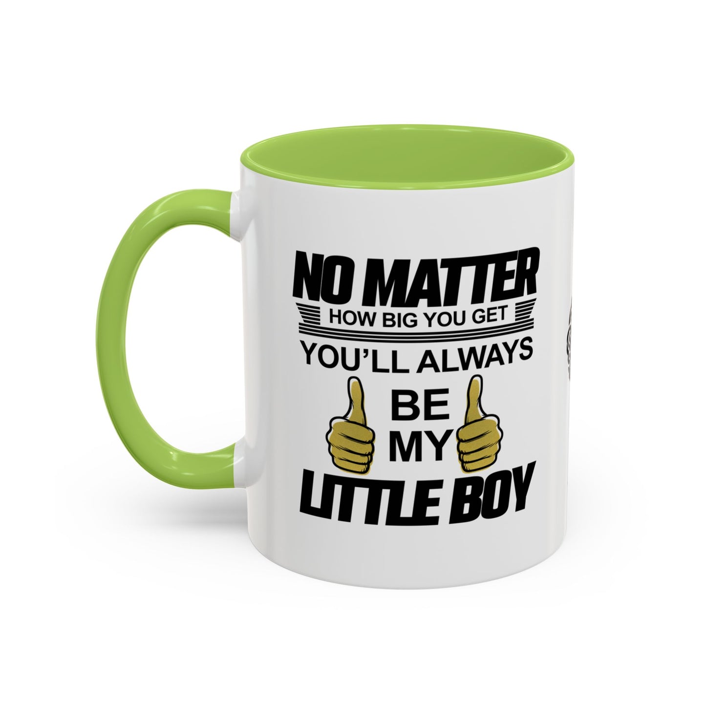 No matter how big you get, you’ll always be my little boy - Accent Mug