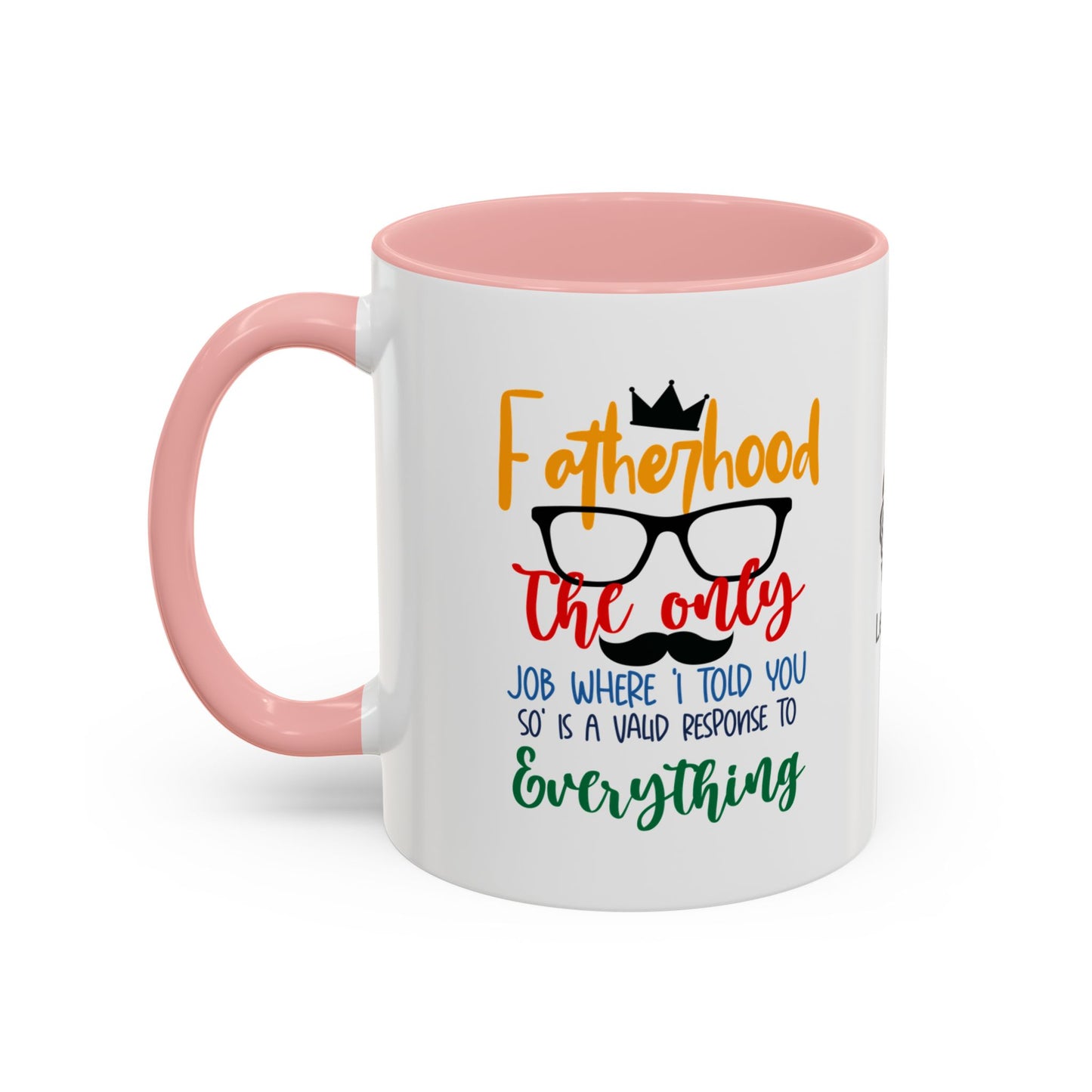 Fatherhood: The only job where ‘I told you so’ is a valid response to everything - Accent Coffee Mug