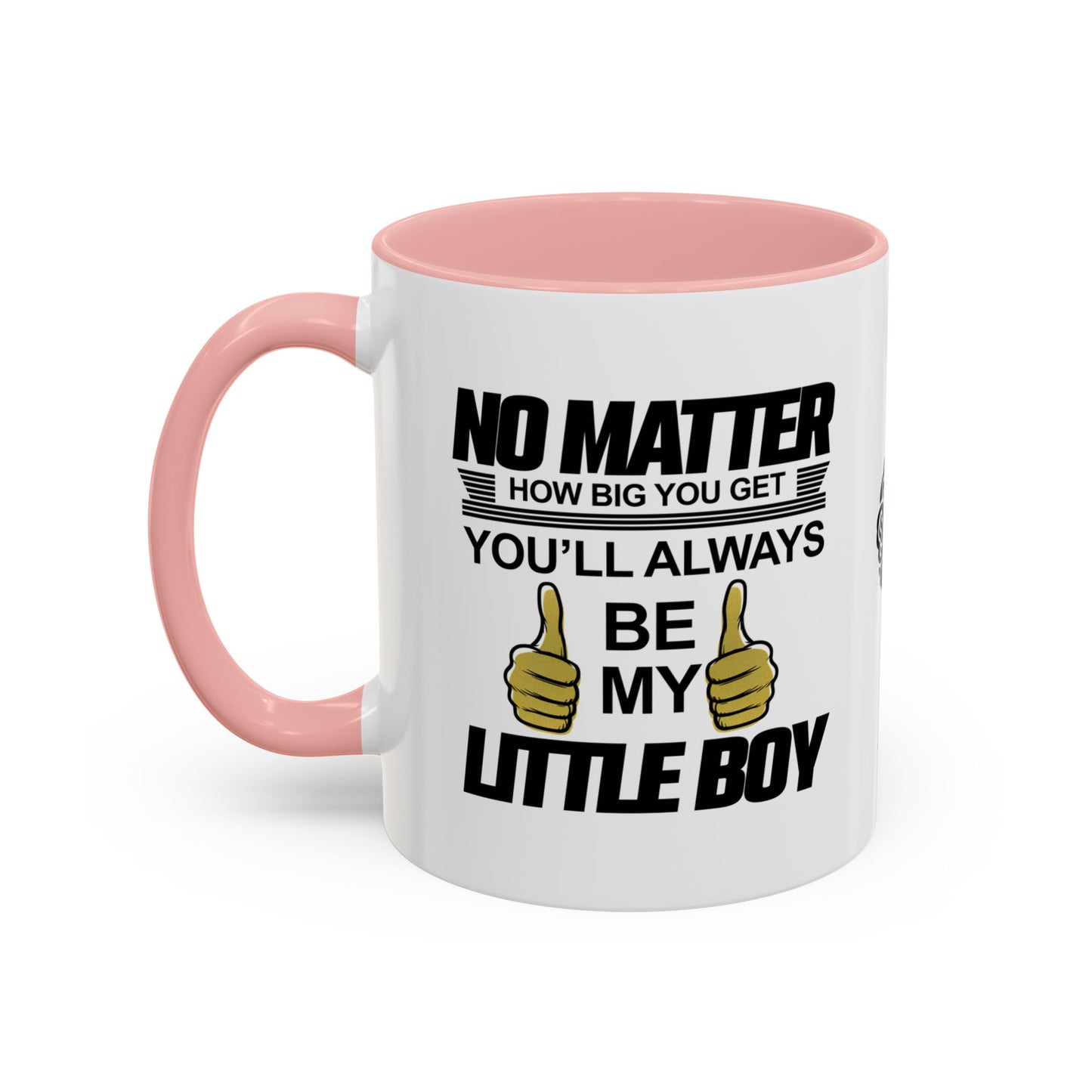 No matter how big you get, you’ll always be my little boy - Accent Mug