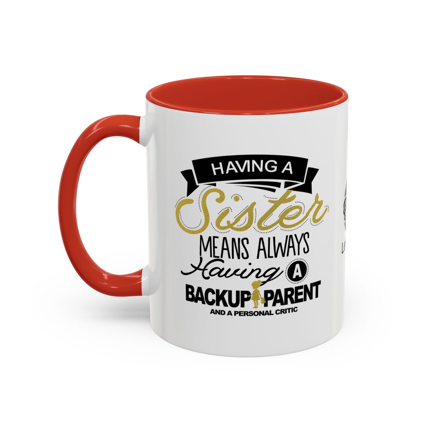 Having a sister means always having a backup parent - Accent Coffee Mug