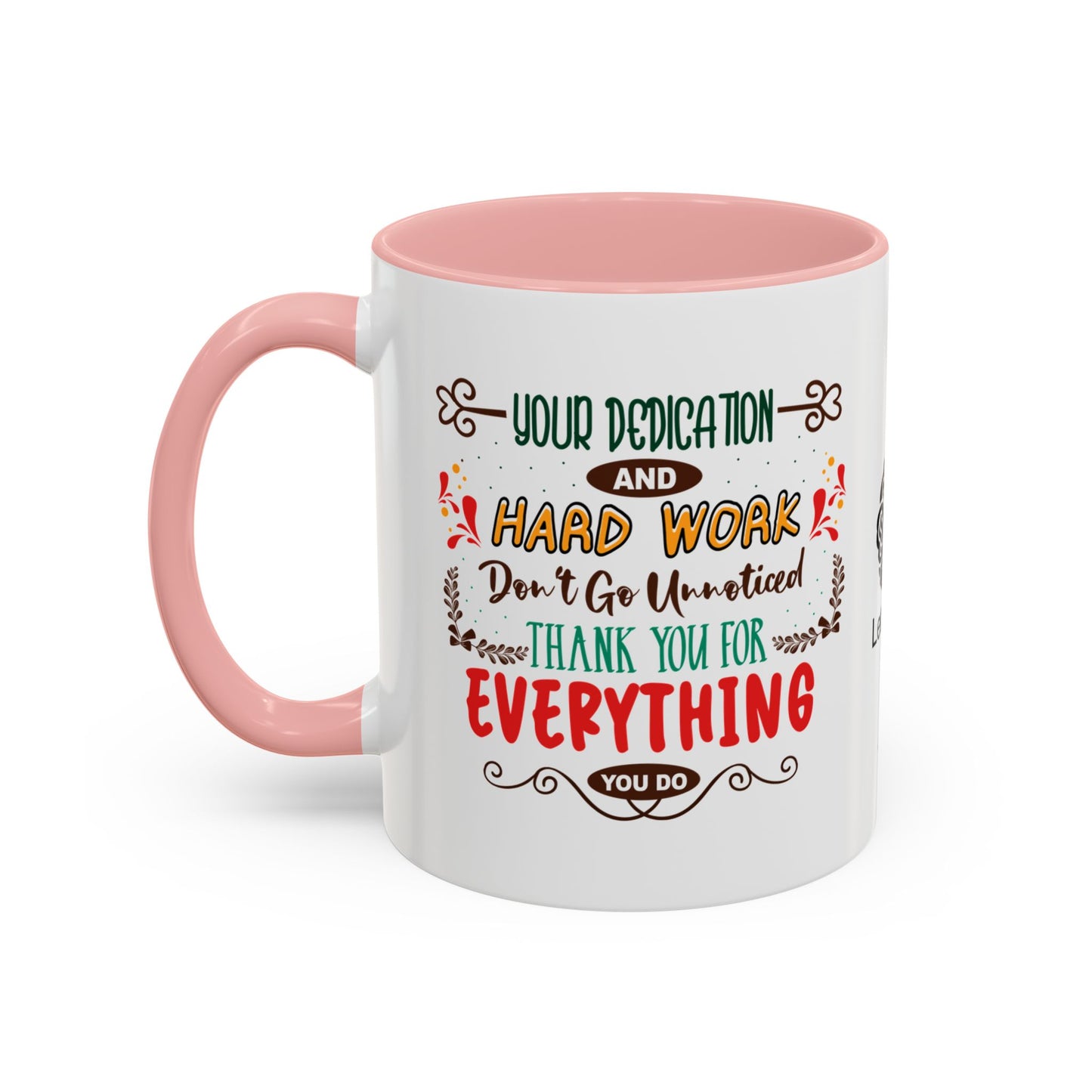 Your dedication and hard work don’t go unnoticed. Thank you for everything you do - Accent Coffee Mug