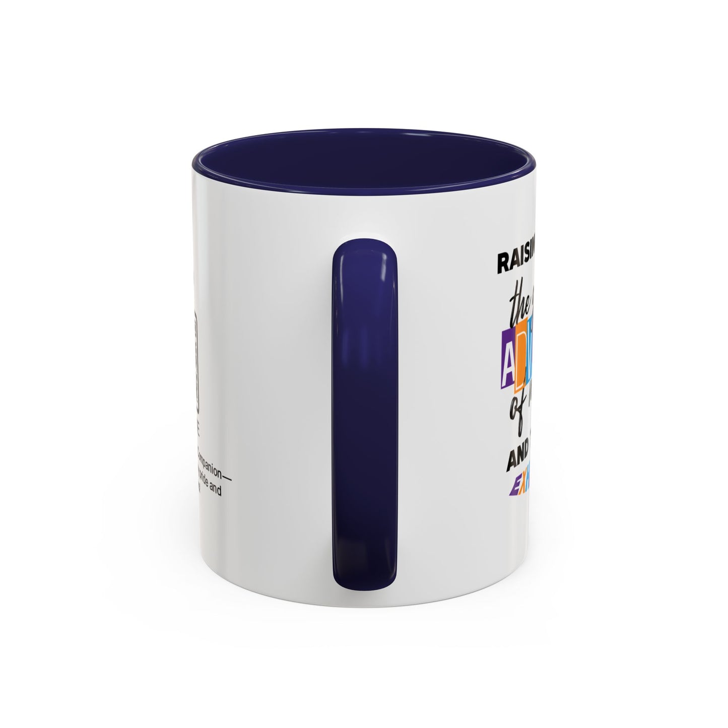 Raising you was the greatest adventure of my life… and the most exhausting - Accent Mug