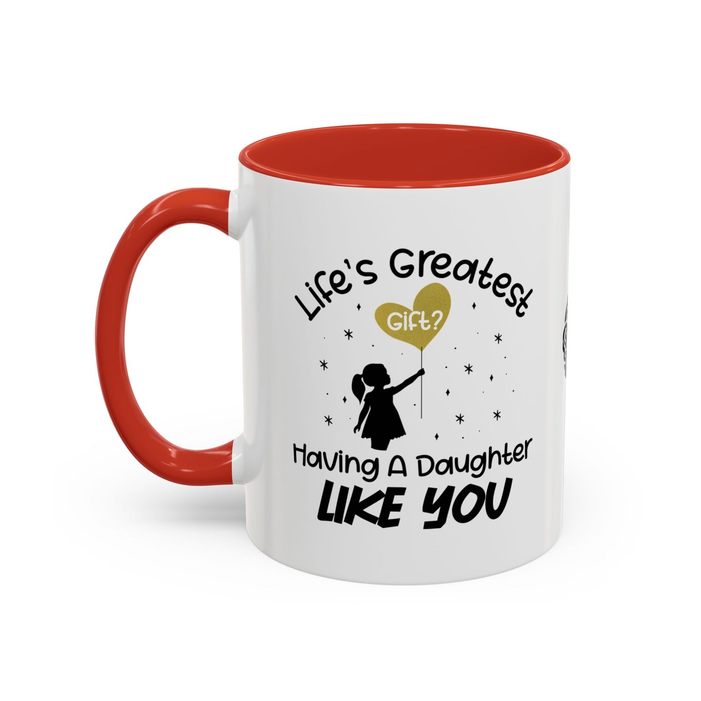 Life’s greatest gift? Having a daughter like you - Accent Mug