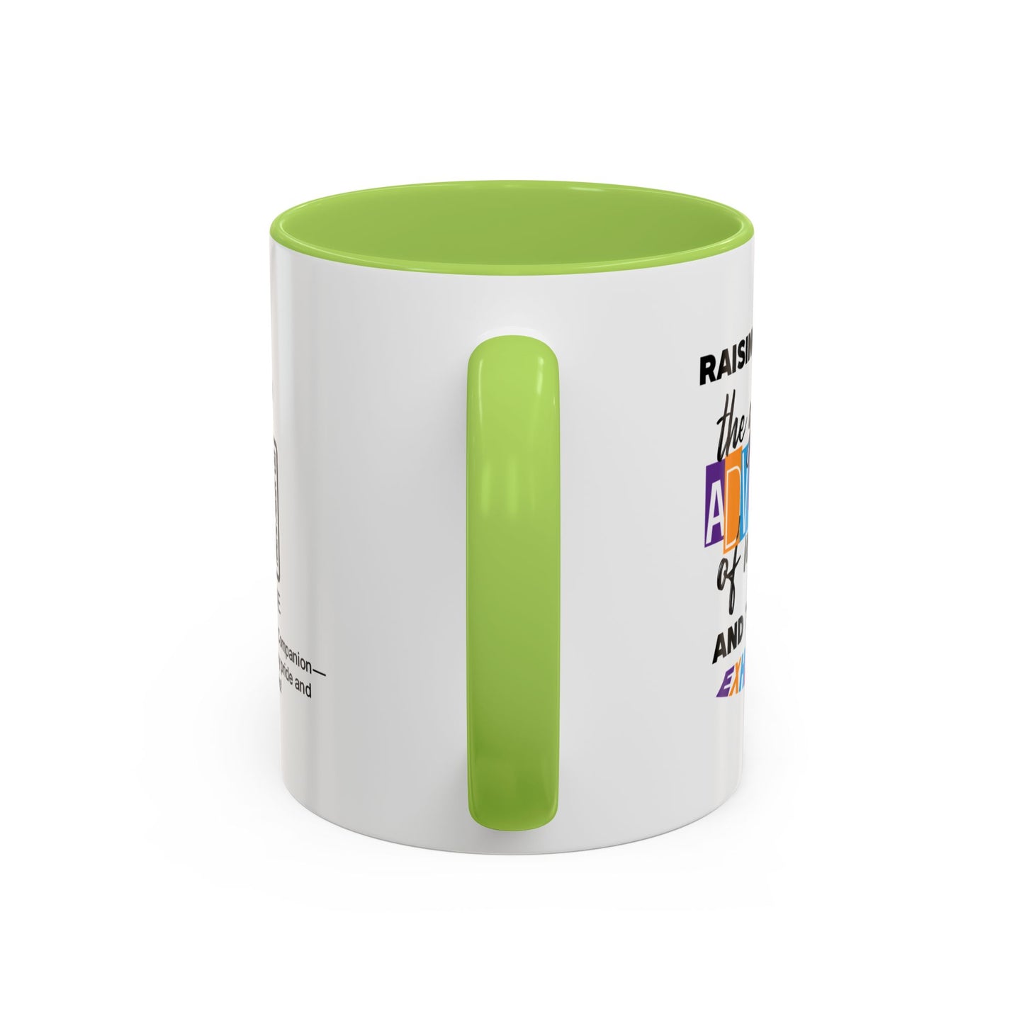 Raising you was the greatest adventure of my life… and the most exhausting - Accent Mug