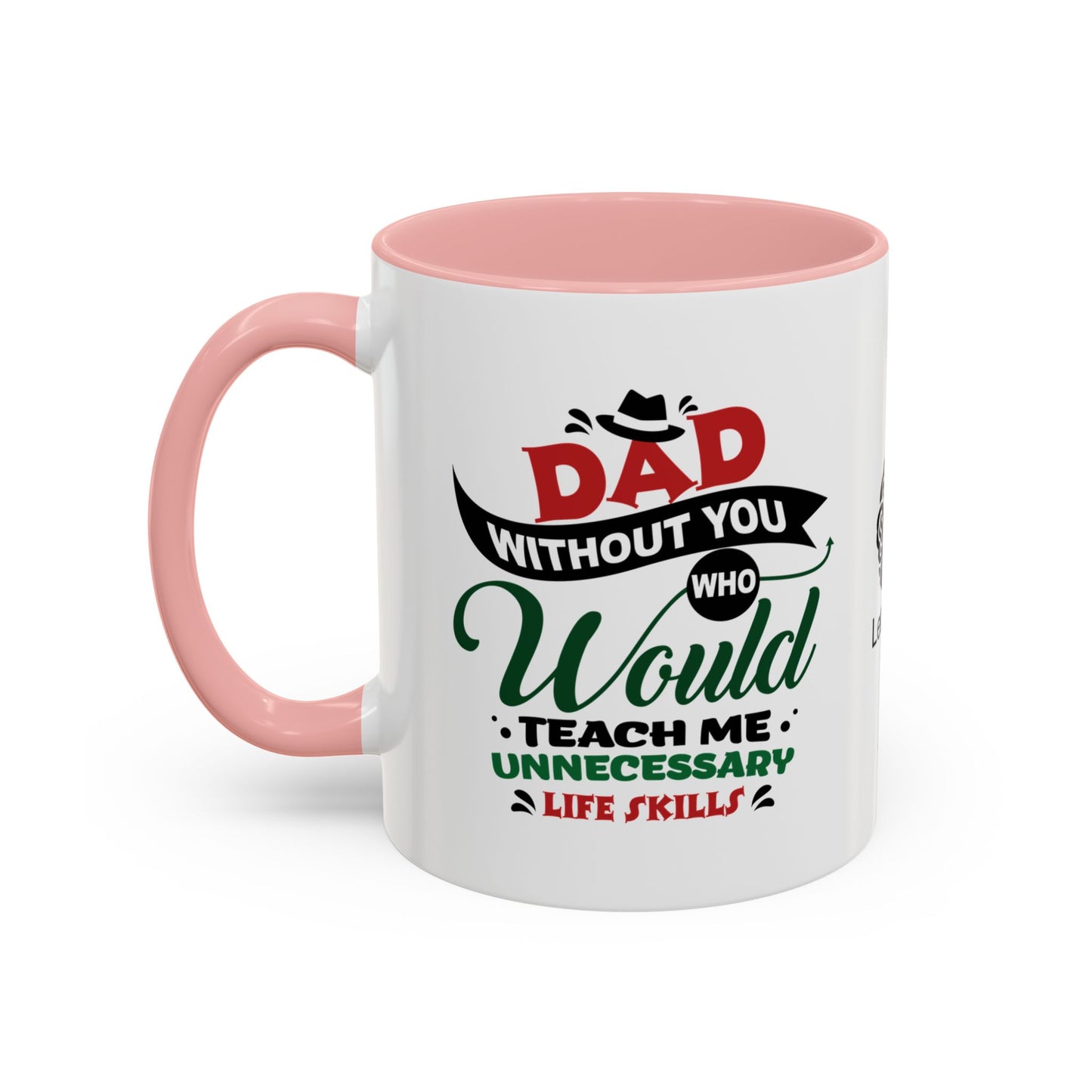 Dad, without you, who would teach me unnecessary life skills? - Accent Coffee Mug