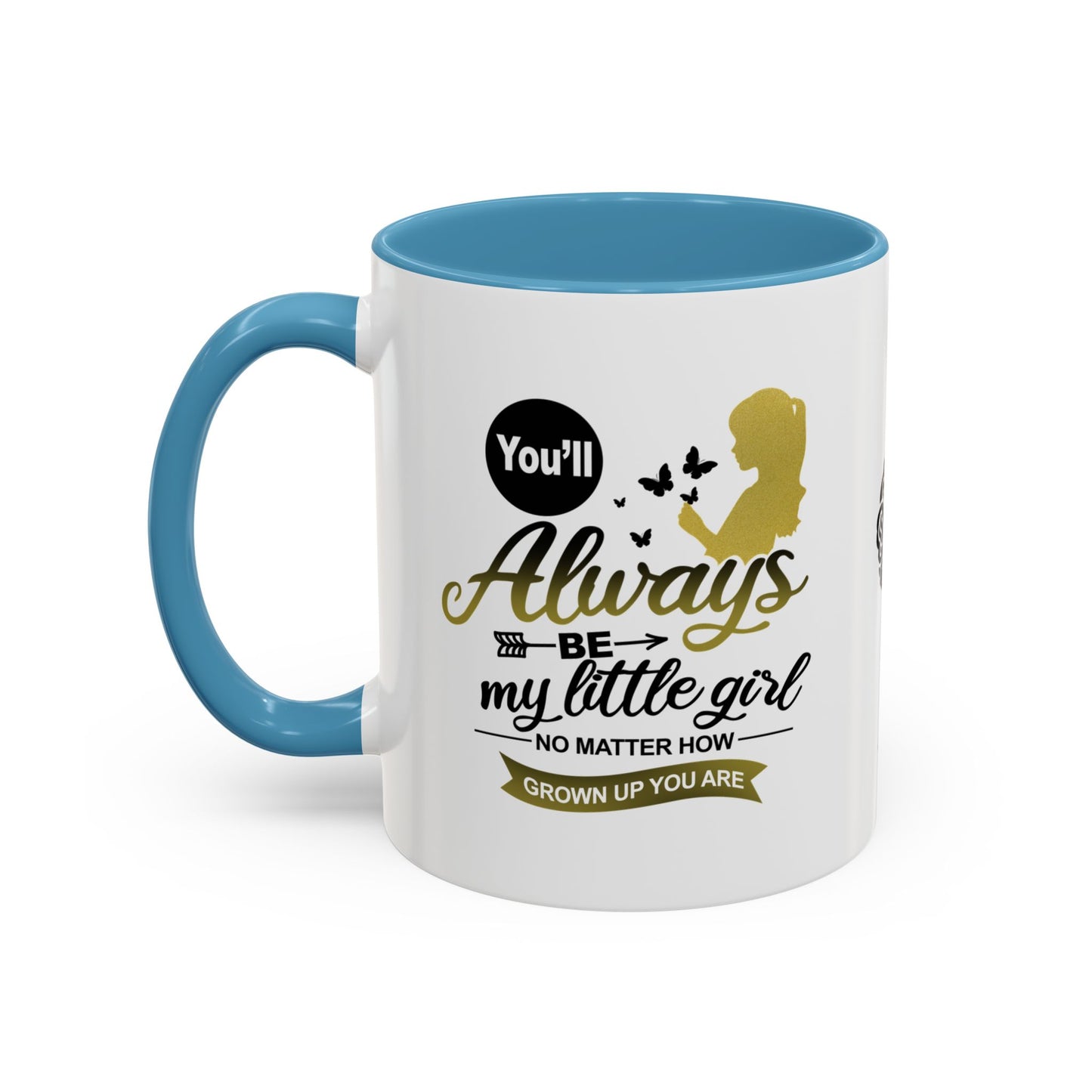 You will always be my little girl - Accent Mug