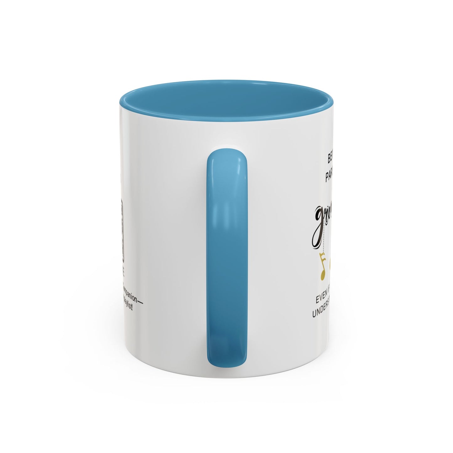Being your parent is my greatest joy… even if I don’t always understand your music - Accent Mug
