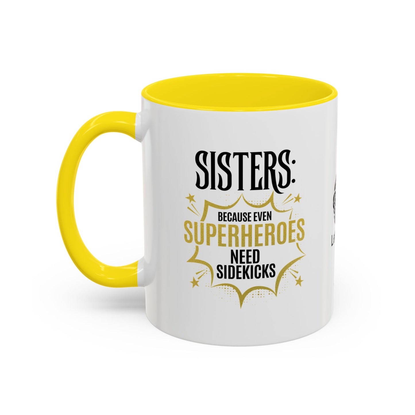 Sisters: Because even superheroes need sidekicks - Accent Coffee Mug
