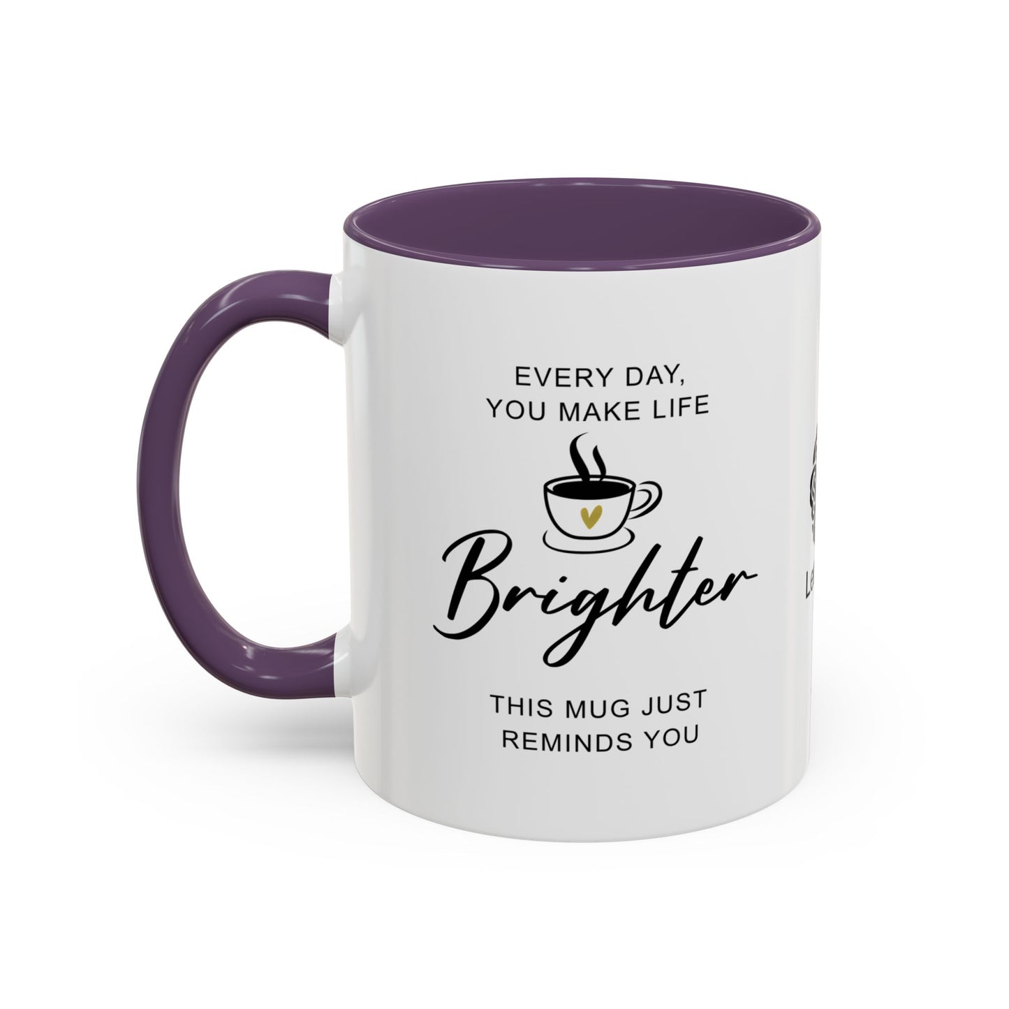 Every day, you make life brighter - Accent Coffee Mug