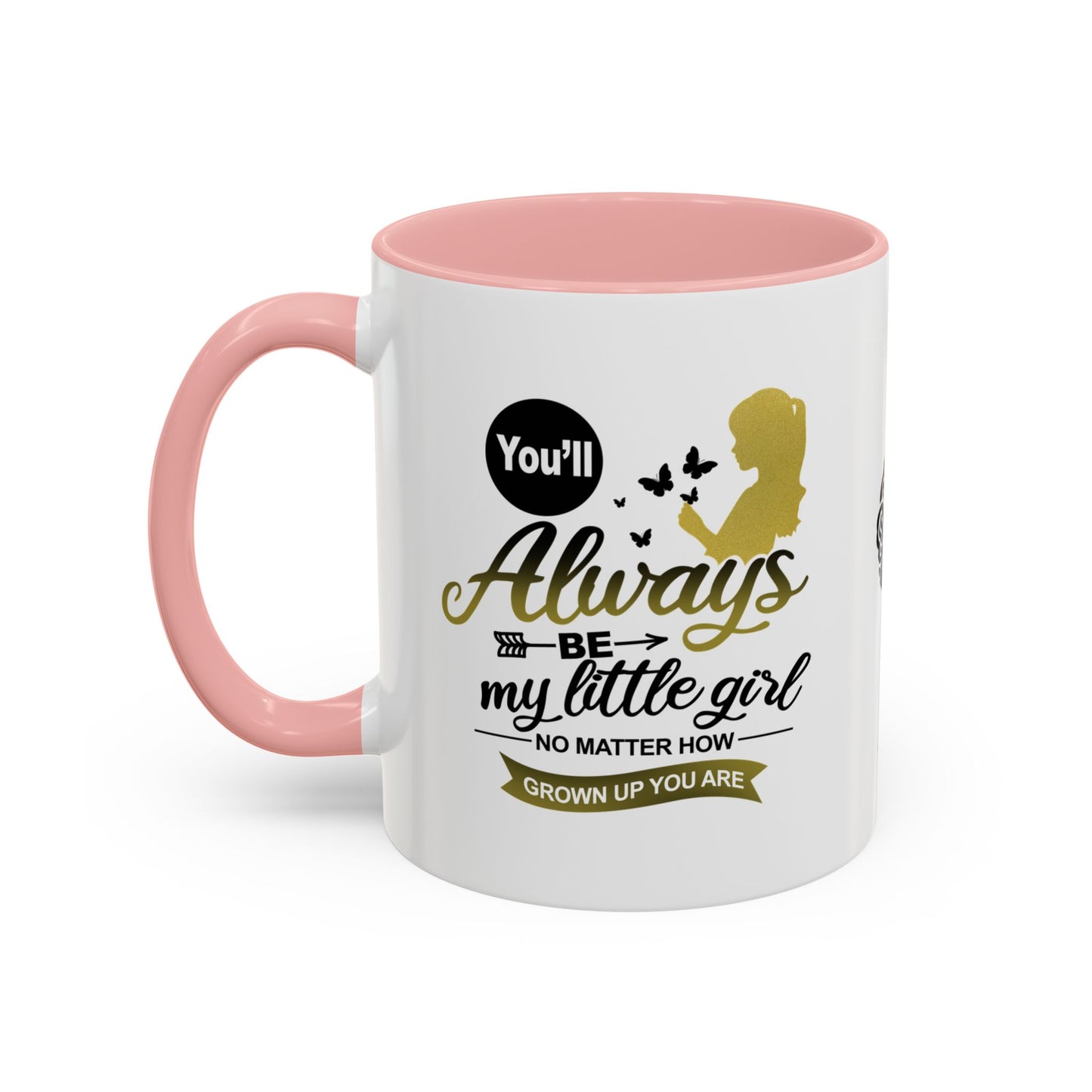 You will always be my little girl - Accent Mug