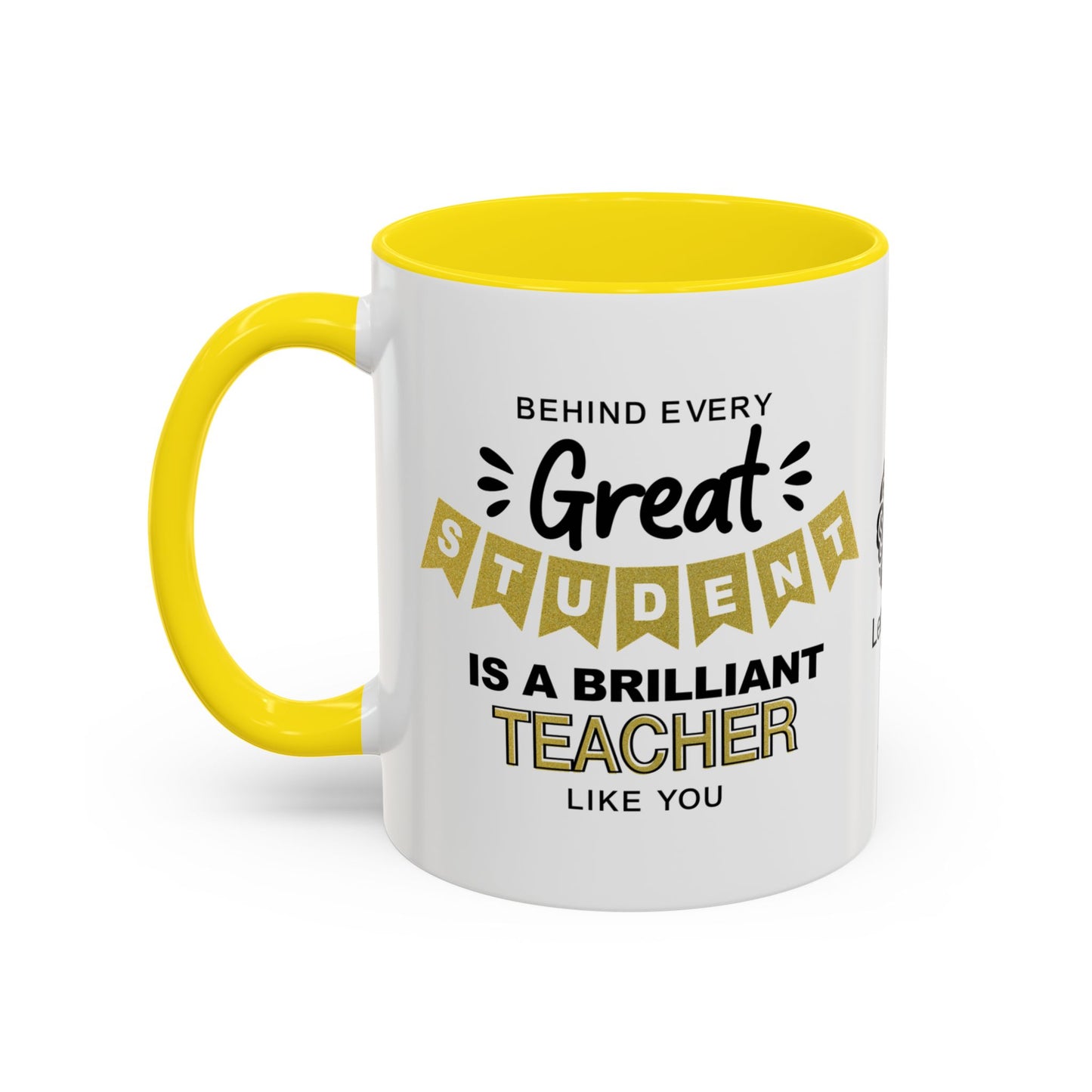 Behind every great student is a brilliant teacher like you - Accent Coffee Mug