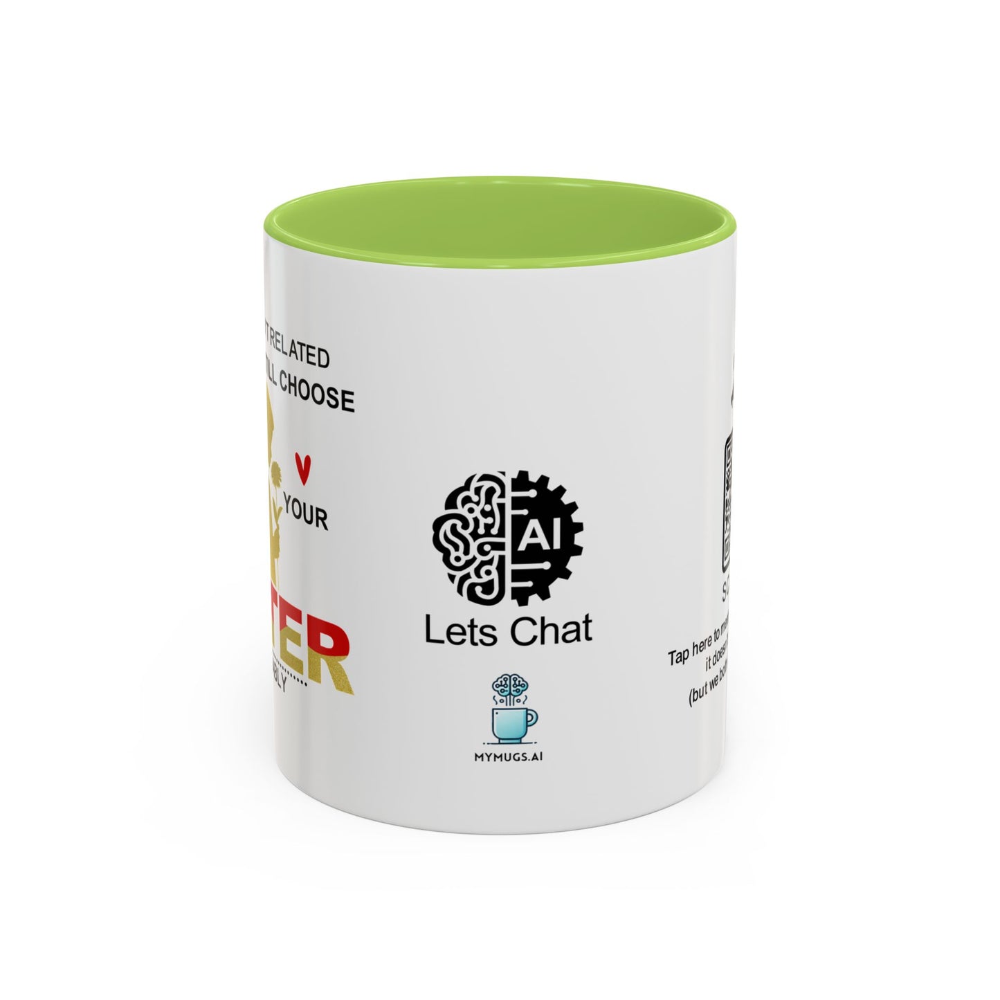 If we weren’t related, I’d totally still choose to be your sister… - Accent Coffee Mug