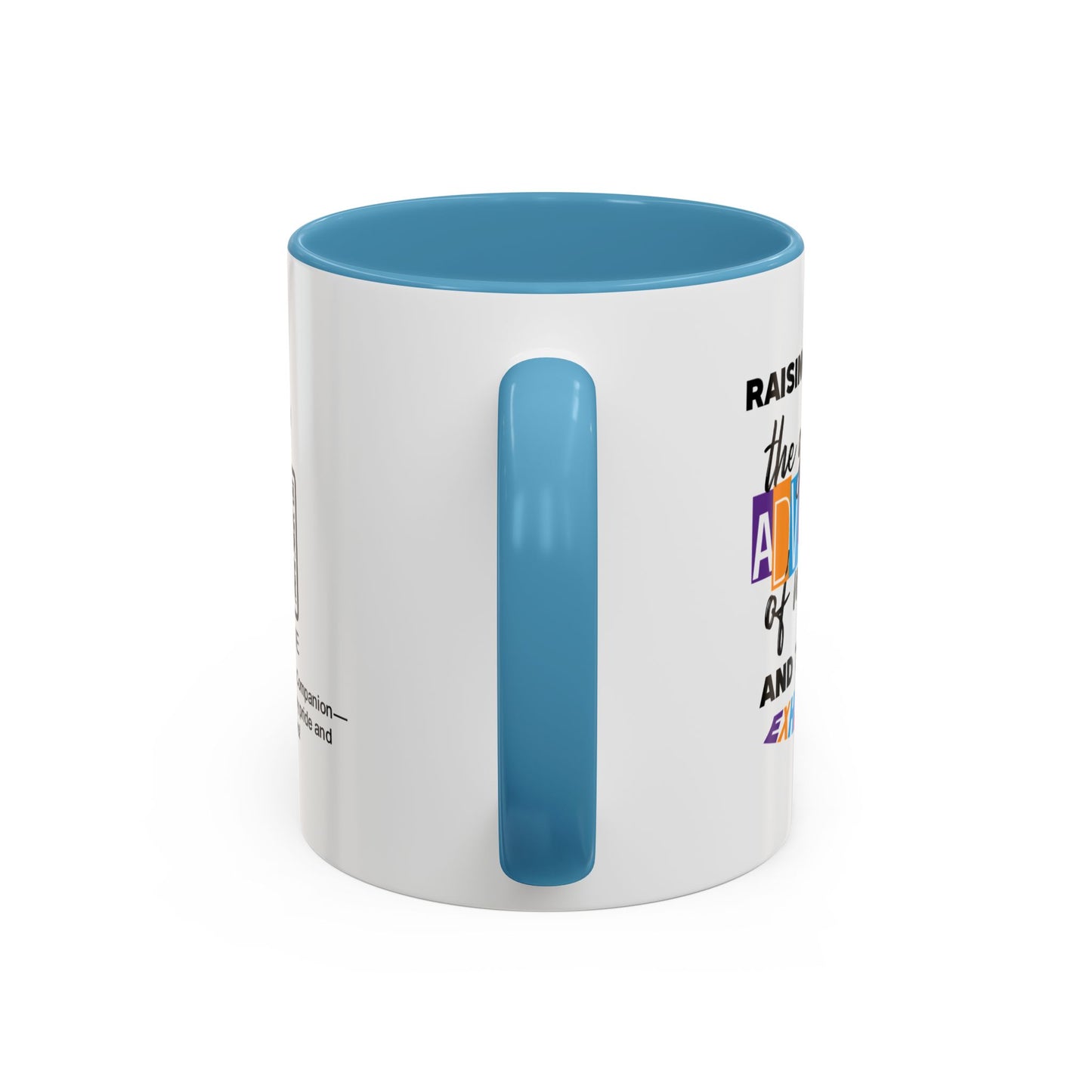 Raising you was the greatest adventure of my life… and the most exhausting - Accent Mug