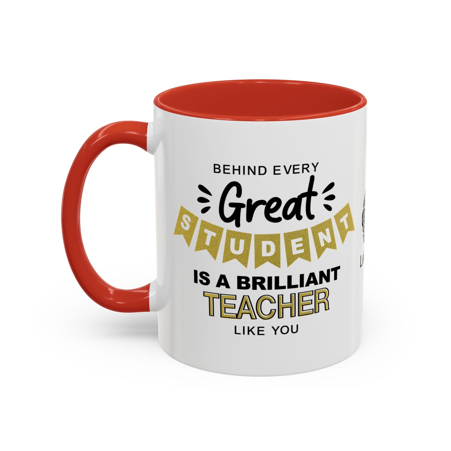 Behind every great student is a brilliant teacher like you - Accent Coffee Mug