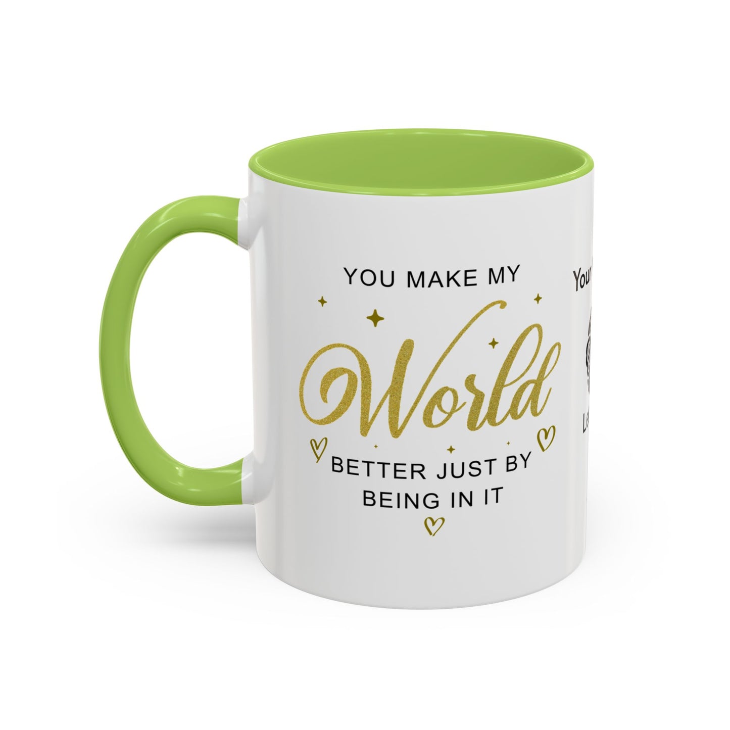 You make my world better just by being in it - Personalised Accent Coffee Mug