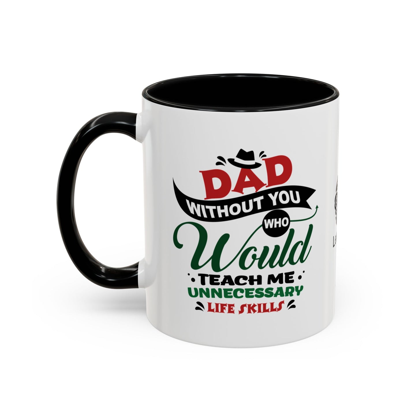 Dad, without you, who would teach me unnecessary life skills? - Accent Coffee Mug