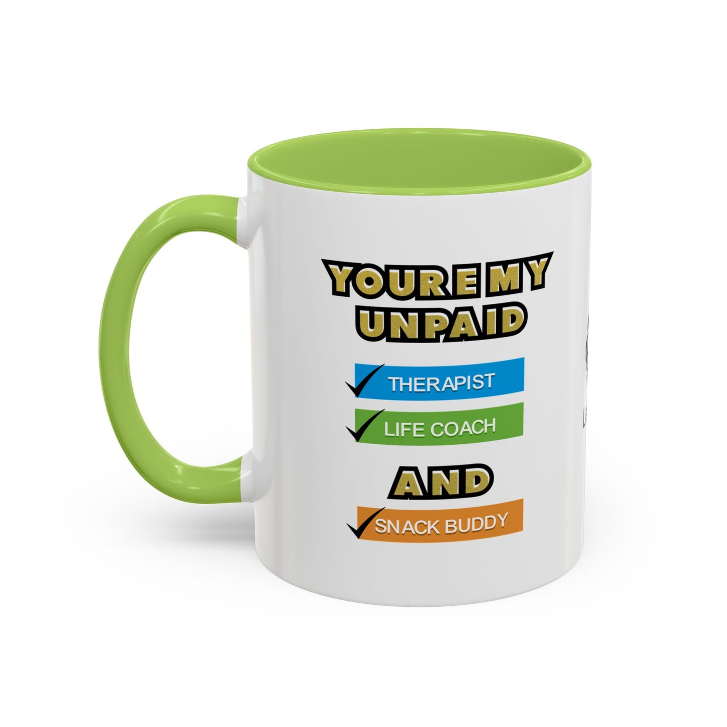 You’re my unpaid therapist, life coach, and snack buddy - Accent Coffee Mug