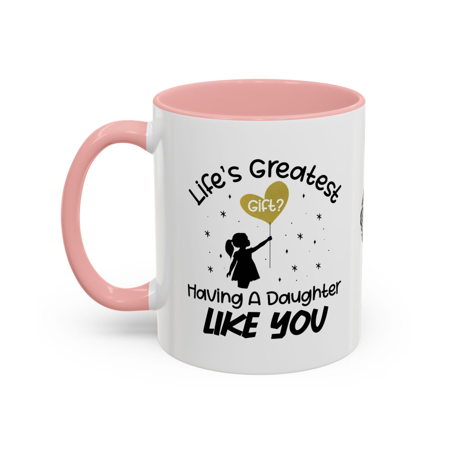 Life’s greatest gift? Having a daughter like you - Accent Mug