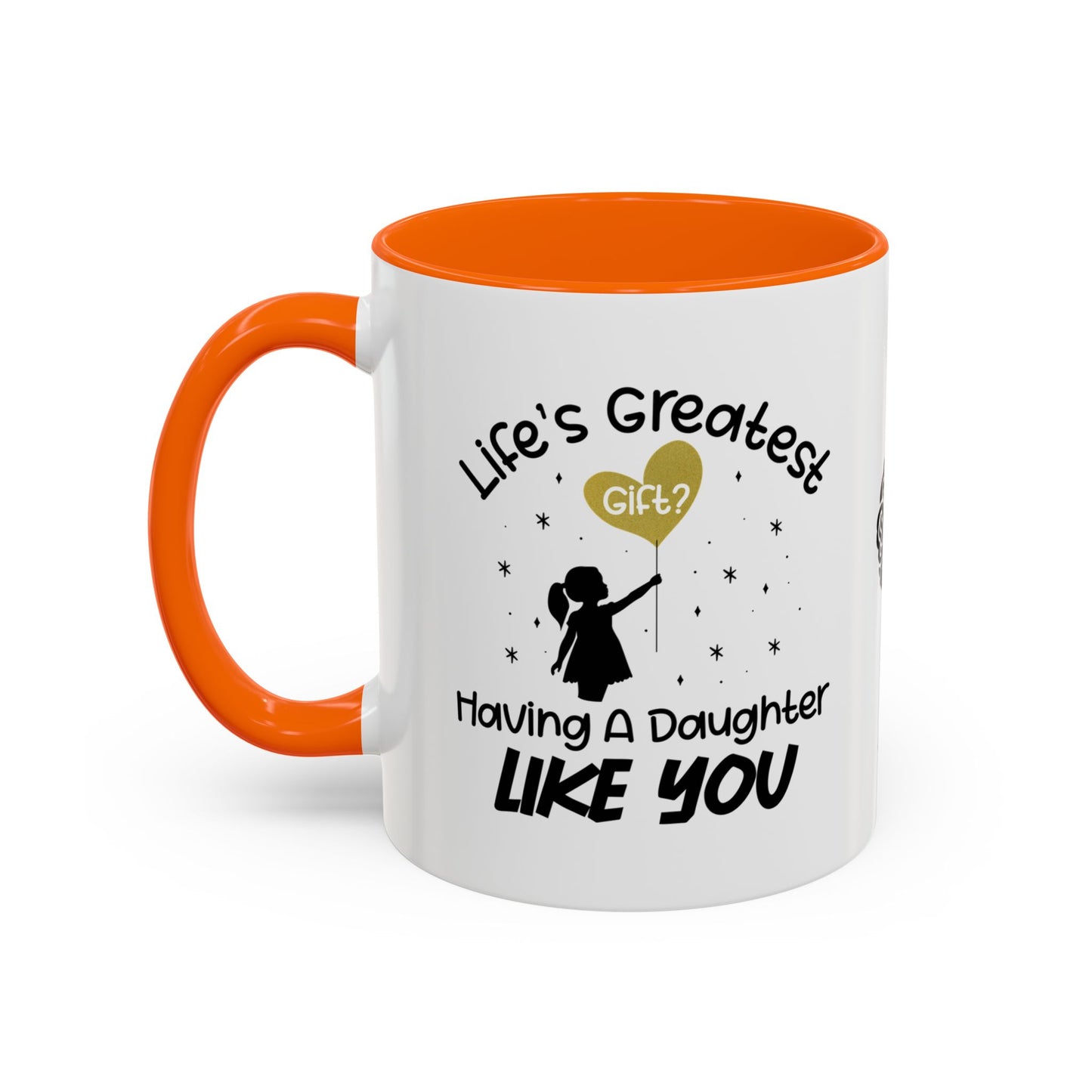 Life’s greatest gift? Having a daughter like you - Accent Mug