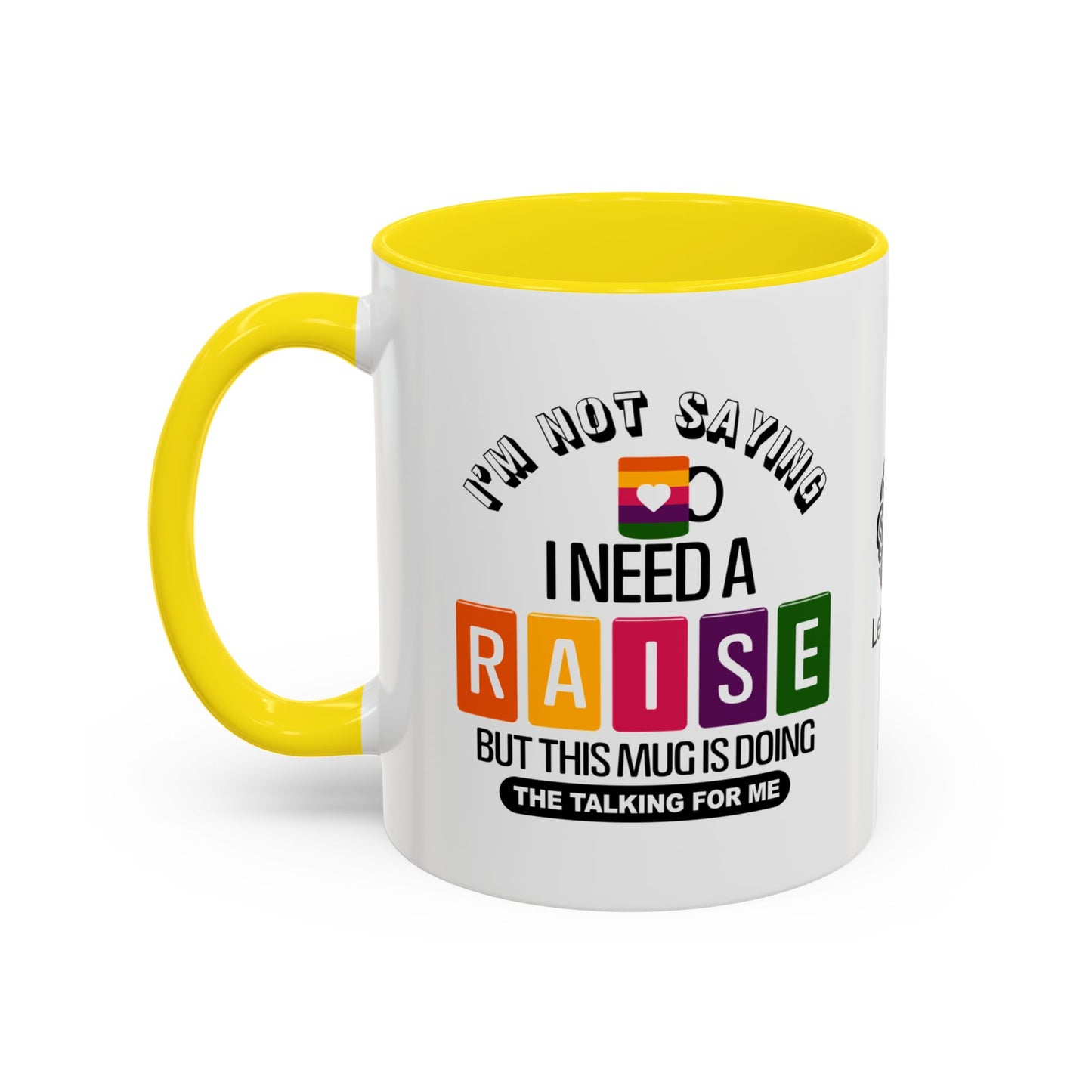 I’m not saying I need a raise, but this mug is doing the talking for me - Accent Coffee Mug