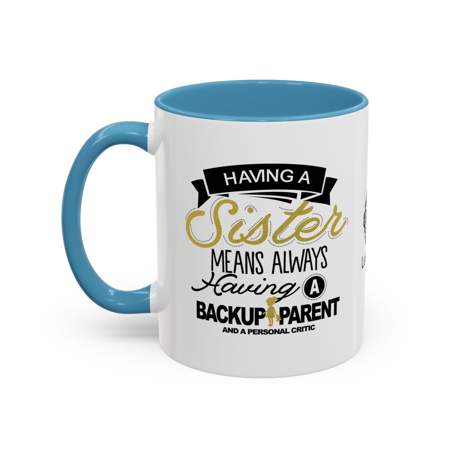 Having a sister means always having a backup parent - Accent Coffee Mug