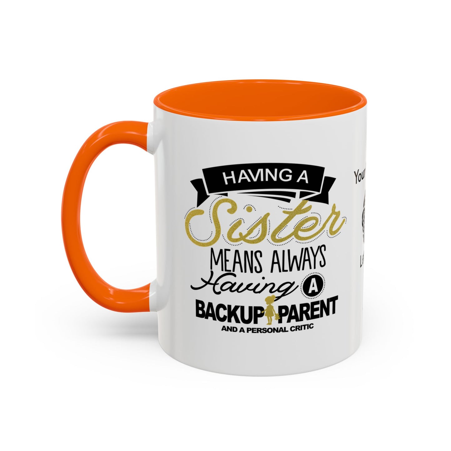 Having a sister means always having a backup parent - Personalised Accent Coffee Mug