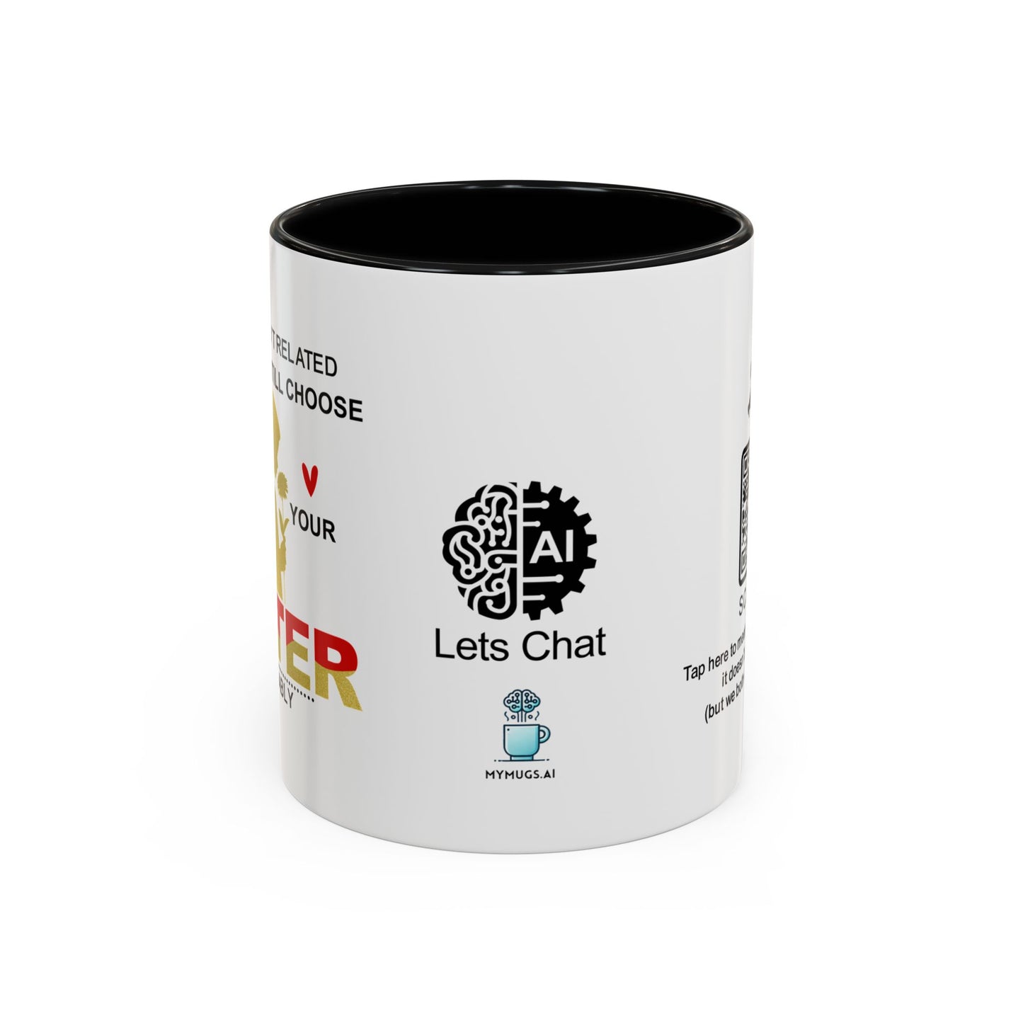 If we weren’t related, I’d totally still choose to be your sister… - Accent Coffee Mug