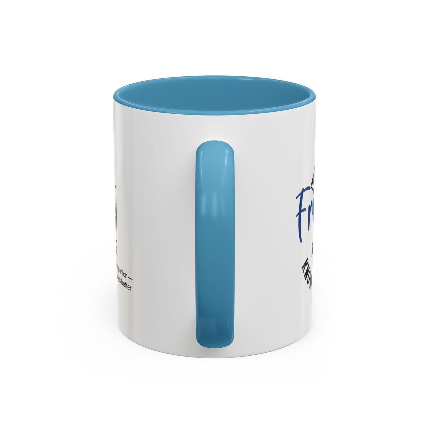 You're my best friend… because you know too much - Accent Coffee Mug