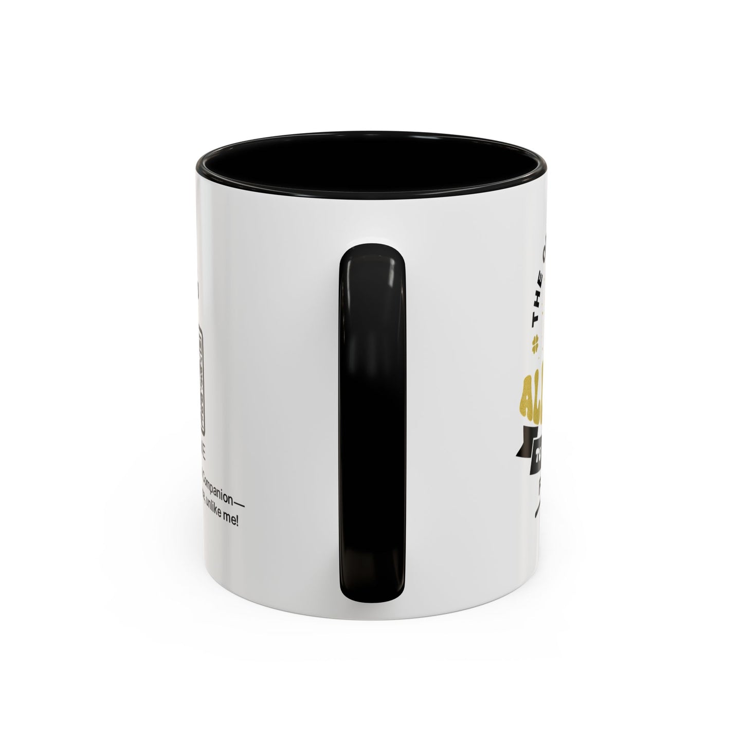 The only person allowed to annoy me for life - Accent Mug