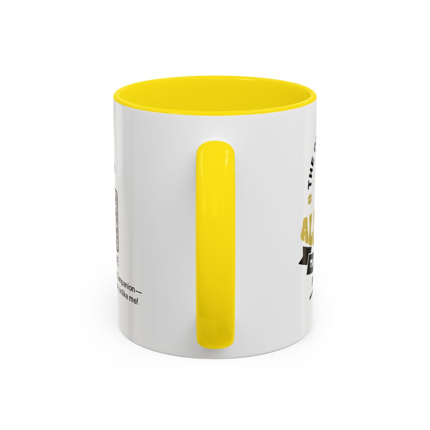 The only person allowed to annoy me for life - Accent Mug