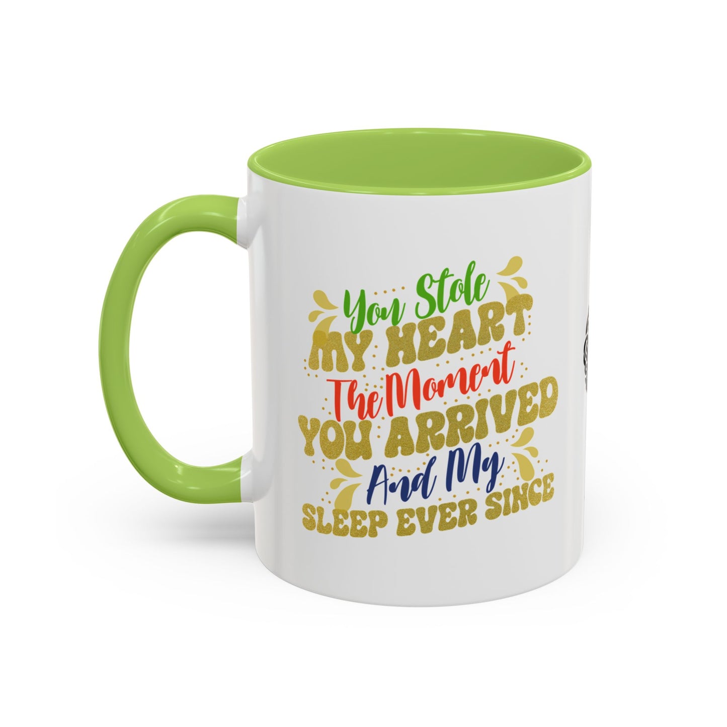 You stole my heart the moment you arrived—and my sleep ever since - Accent Coffee Mug
