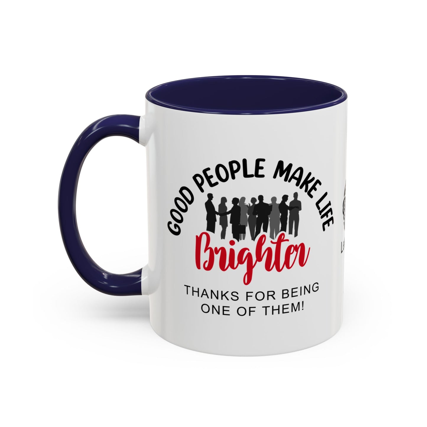 Good people make life brighter. Thanks for being one of them- Accent Coffee Mug