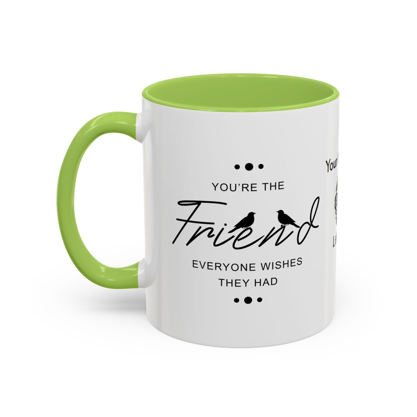 You’re the friend everyone wishes they had - Personalised Accent Coffee Mug