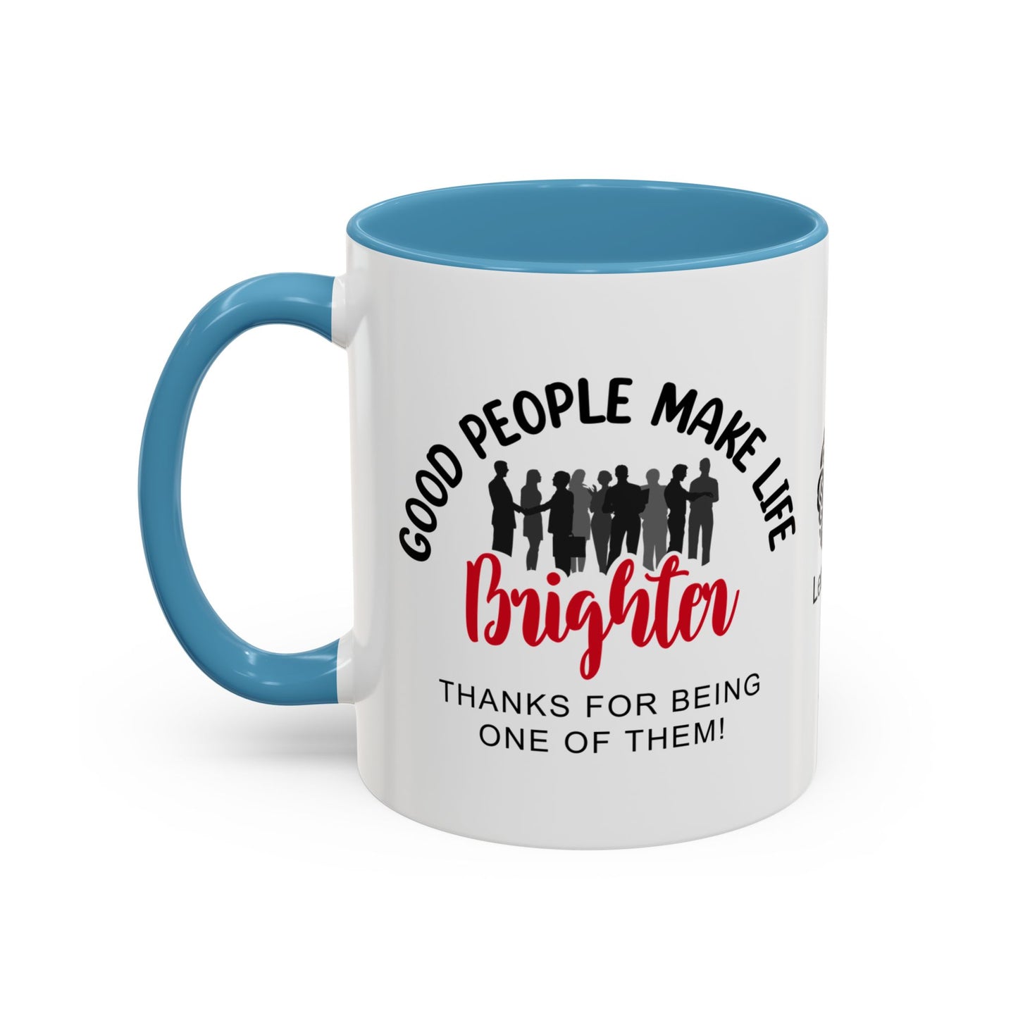 Good people make life brighter. Thanks for being one of them- Accent Coffee Mug