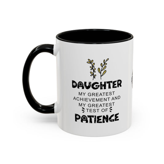 Daughter: My greatest achievement and my greatest test of patience - Accent Mug
