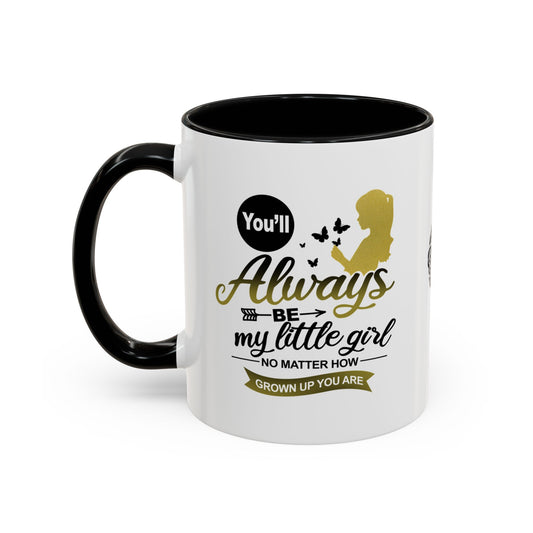 You will always be my little girl - Accent Mug
