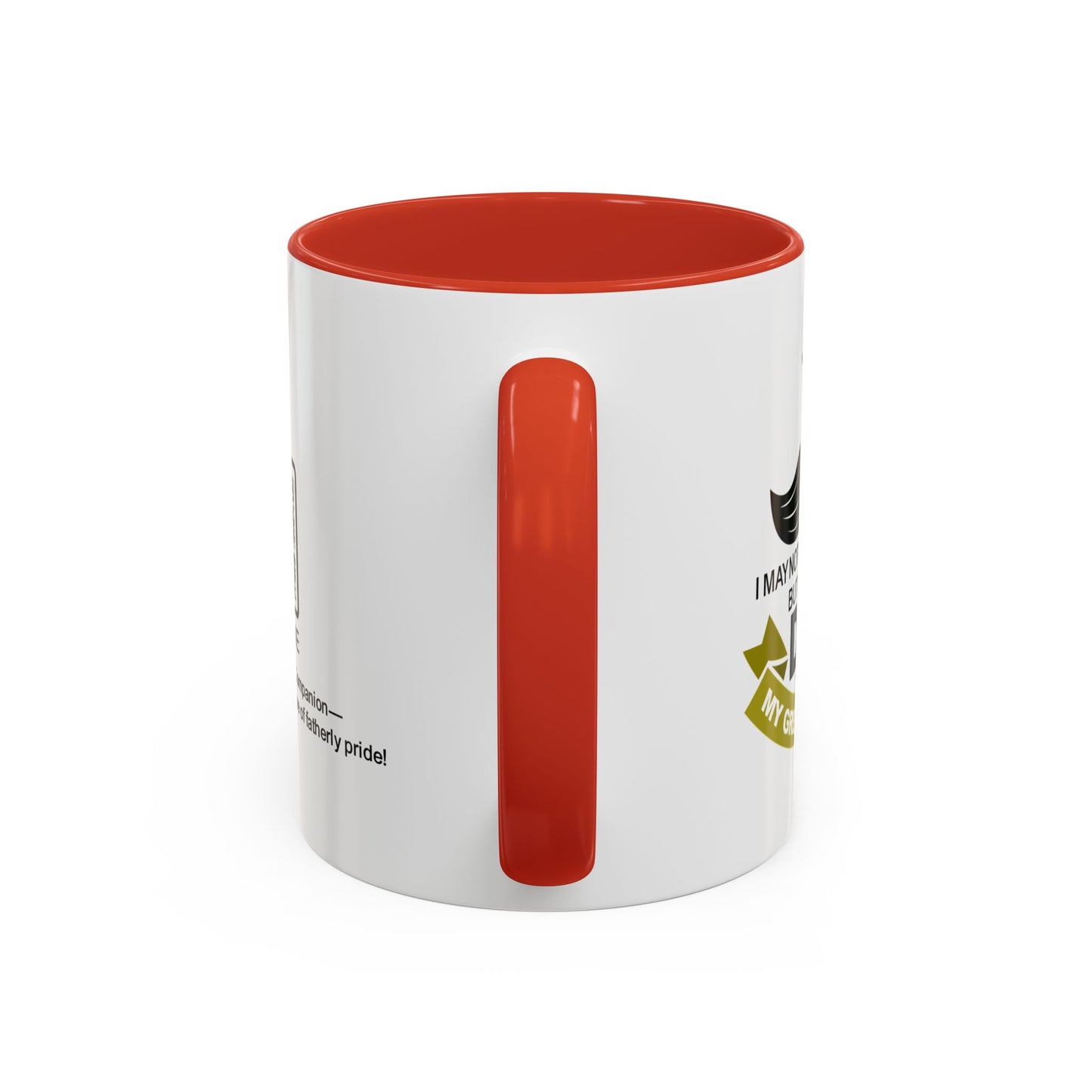 I may not say it every day, but being your dad is my greatest honour - Accent Mug