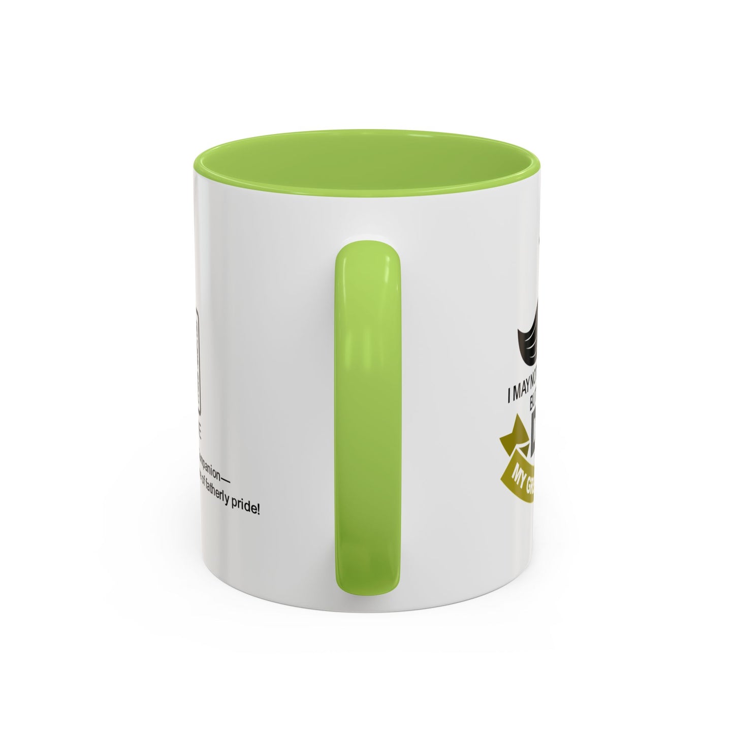 I may not say it every day, but being your dad is my greatest honour - Accent Mug