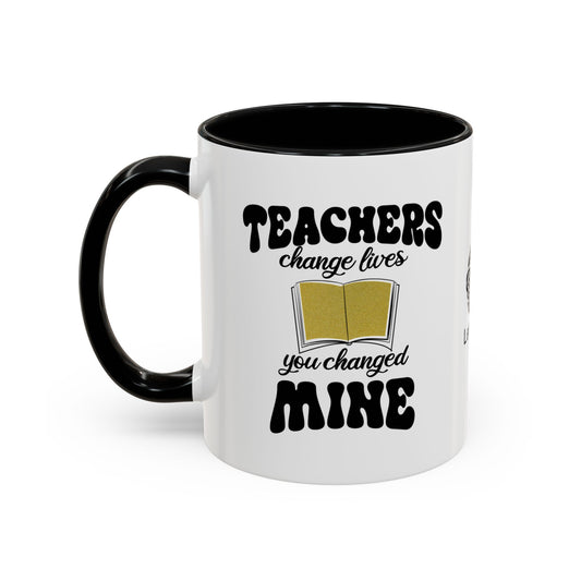 Teachers change lives. You changed mine - Accent Coffee Mug