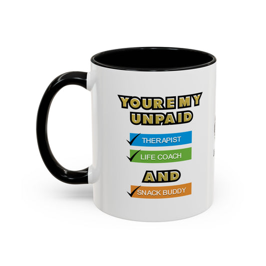 You’re my unpaid therapist, life coach, and snack buddy - Accent Coffee Mug