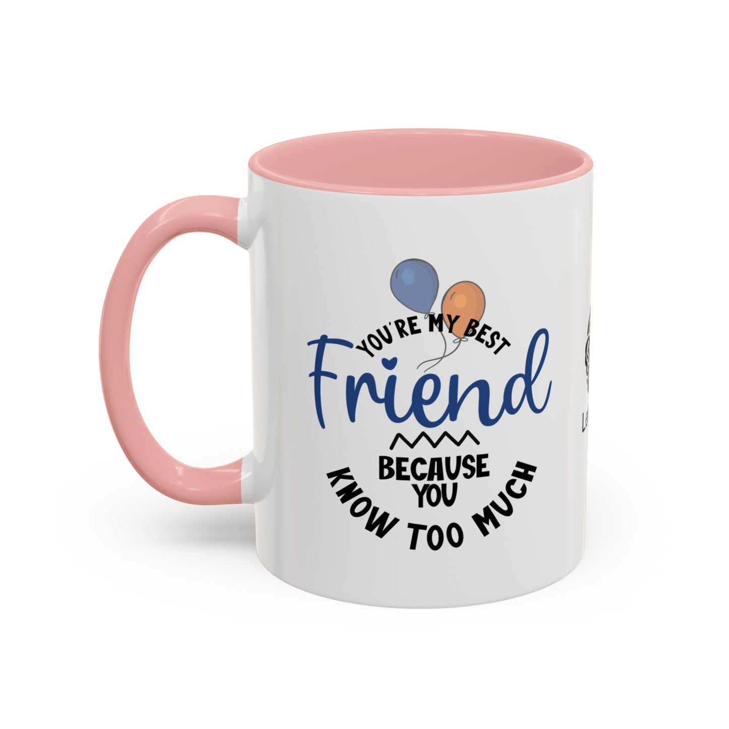 You're my best friend… because you know too much - Accent Coffee Mug