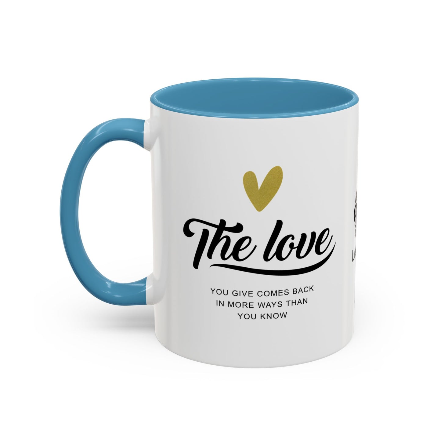 The love you give comes back in more ways than you know - Accent Coffee Mug