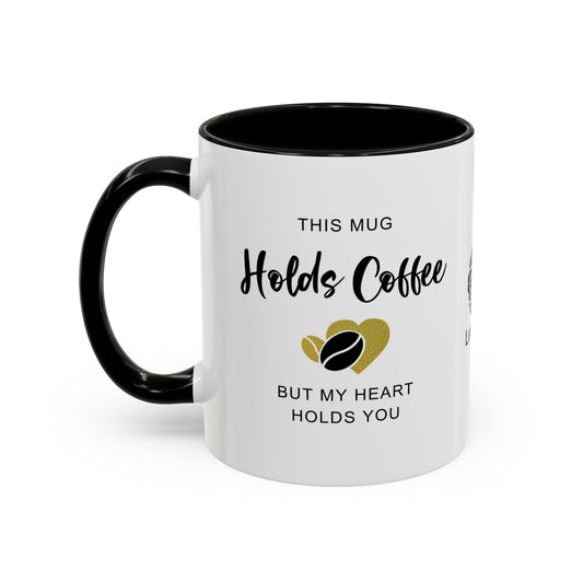 This mug holds coffee, but my heart holds you - Accent Coffee Mug