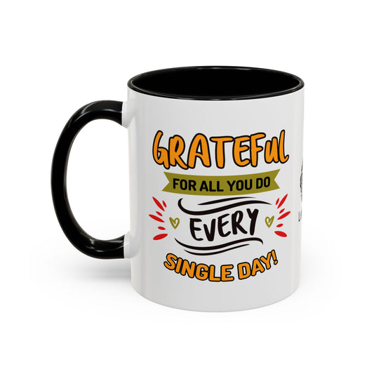 Grateful for all you do—every single day! - Accent Coffee Mug