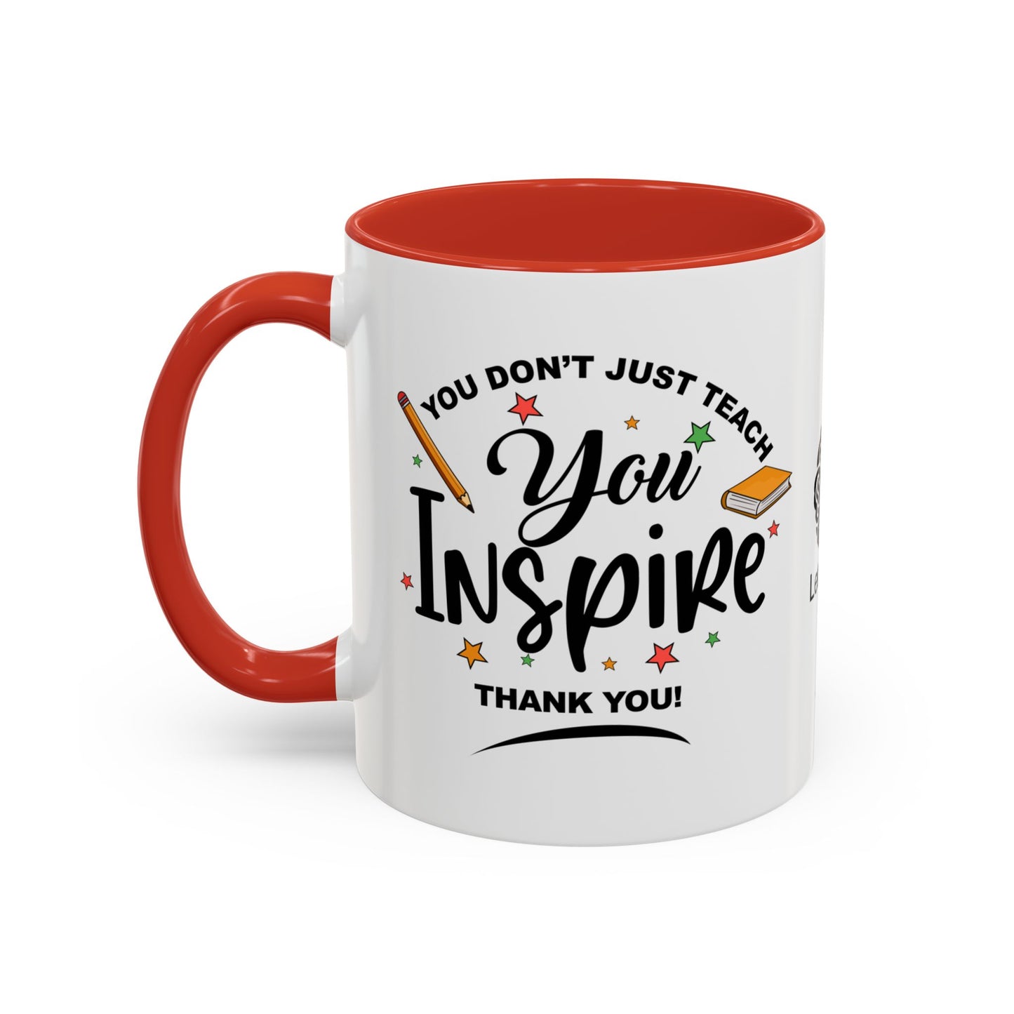 You don’t just teach—you inspire. Thank you - Accent Coffee Mug